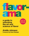 Flavorama : a guide to unlocking the art and science of flavor