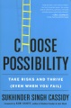 Choose possibility : take risks and thrive (even w...