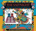 The Sad Night : the story of an Aztec victory and a Spanish loss The Sad Night : the story of an Aztec victory and a Spanish loss