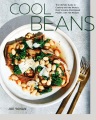 Cool beans : the ultimate guide to cooking with th...