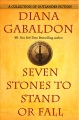 Seven stones to stand or fall : a collection of Outlander fiction