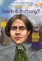 Who was Susan B. Anthony? Who was Susan B. Anthony?