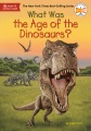 What was the age of the dinosaurs? What was the age of the dinosaurs?
