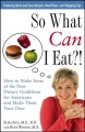 So what can I eat?! : how to make sense of the new dietary guidelines for Americans and make them your own
