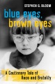 Blue eyes, brown eyes : a cautionary tale of race and brutality