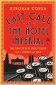 Last call at the Hotel Imperial : the reporters who took on a world at war