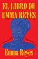 El libro de Emma Reyes : memoria por correspondenc...