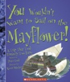 You wouldn't want to sail on the Mayflower! : a trip that took entirely too long You wouldn't want to sail on the Mayflower! : a trip that took entirely too long