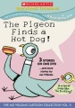 The pigeon finds a hot dog : --and more stories by Mo Willems