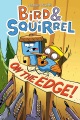 Bird & Squirrel on the edge! Bird & Squirrel on the edge!