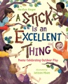 A stick is an excellent thing : poems celebrating outdoor play