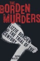The Borden murders : Lizzie Borden & the trial of the century