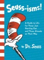 Seuss-isms! : a guide to life for those just starting out--and those already on their way