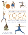 Yoga as medicine : the yogic prescription for health & healing : a Yoga journal book