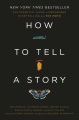 How to tell a story : the essential guide to memorable storytelling from The Moth