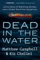 Dead in the water : a true story of hijacking, murder, and a global maritime conspiracy