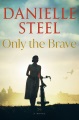 Only the brave : a novel