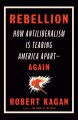 Rebellion : how antiliberalism is tearing America apart—again