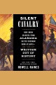 Silent Cavalry [electronic resource]