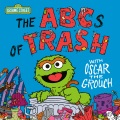 ABCs of trash with Oscar the Grouch