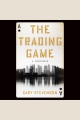 The Trading Game [electronic resource]