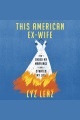 This American Ex-Wife [electronic resource]