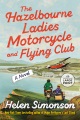 The Hazelbourne ladies motorcycle and flying club : a novel