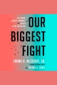 Our biggest fight : reclaiming liberty, humanity, and dignity in the Internet age
