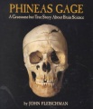Phineas Gage : a gruesome but true story about brain science