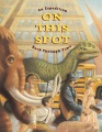 On this spot : an expedition back through time On this spot : an expedition back through time