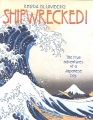Shipwrecked! : the true adventures of a Japanese boy Shipwrecked! : the true adventures of a Japanese boy