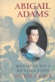 Abigail Adams : witness to a revolution Abigail Adams : witness to a revolution