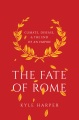 The fate of Rome : climate, disease, and the end o...