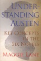 Understanding Austen : key concepts in the six novels