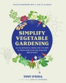 Simplify vegetable gardening : all the botanical know-how you need to grow more food and healthier edible plants