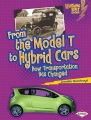 From the Model T to hybrid cars : how transportation has changed From the Model T to hybrid cars : how transportation has changed