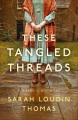 These tangled threads : a novel of Biltmore