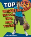 Top 25 basketball skills, tips, and tricks Top 25 basketball skills, tips, and tricks