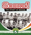 Score! : the story of soccer Score! : the story of soccer