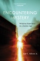 Encountering mystery : religious experience in a secular age
