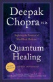 Quantum healing : exploring the frontiers of mind/body medicine