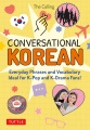 Conversational Korean : everyday phrases and vocabulary ideal for K-pop and K-drama fans!