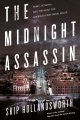 The midnight assassin : panic, scandal, and the hunt for America's first serial killer