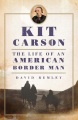 Kit Carson : the life of an American border man