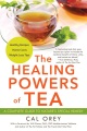 The healing powers of tea : a complete guide to na...