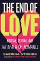 The end of love : racism, sexism, and the death of romance