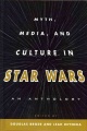 Myth, media, and culture in Star wars : an antholo...