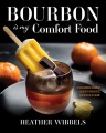 Bourbon is my comfort food : the Bourbon Women guide to fantastic cocktails at home