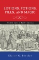Lotions, potions, pills, and magic : health care in early America