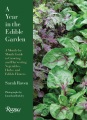 A year in the edible garden : a month-by-month guide to growing and harvesting vegetables, herbs, and edible flowers